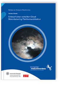 Buch: Entwurf einer verteilten Cloud Manufacturing Plattformarchitektur, Carsten Ellwein, 978-3-8396-2038-0 Buch: Entwurf einer verteilten Cloud Manufacturing Plattformarchitektur